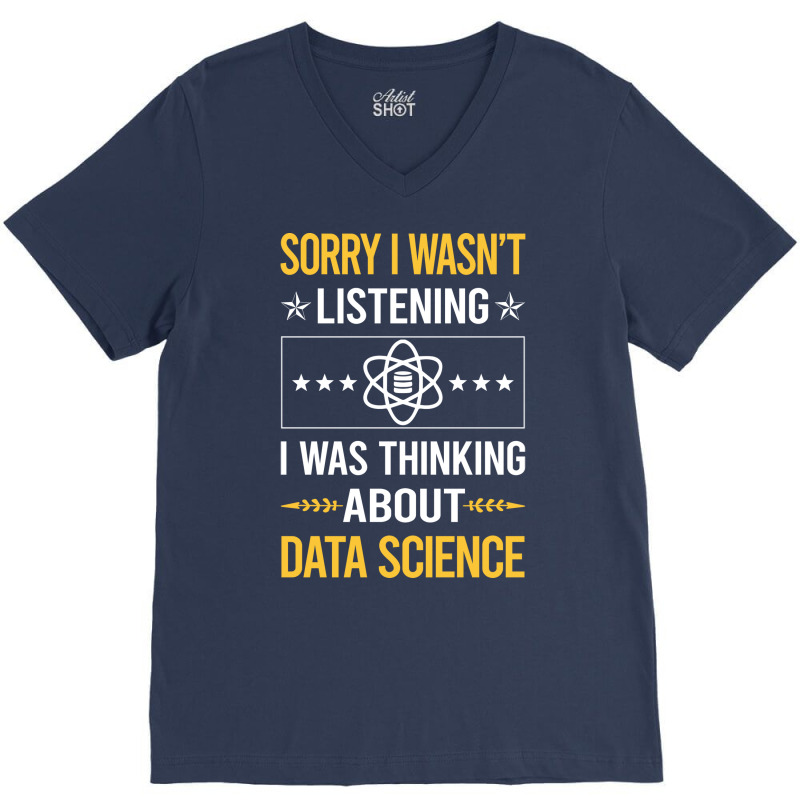 Sorry I Was Not Listening Data Science Cute V-neck Tee | Artistshot