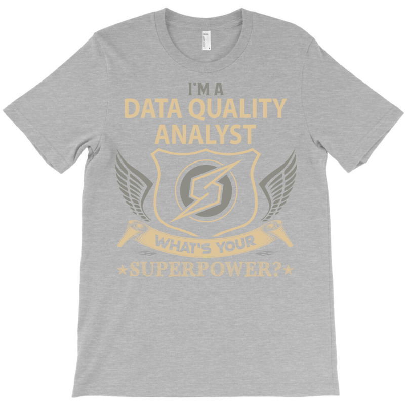 Data Quality Analyst T  Superpower Gift Item Tee T-shirt | Artistshot