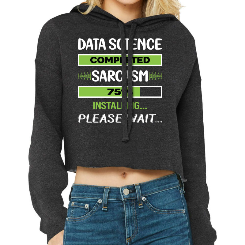 Funny Sarcasm Data Science Summer Cropped Hoodie by asregdluboisf | Artistshot