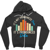 It Is Not Data It Is Pronounced Data Analyst Pun J Zipper Hoodie | Artistshot