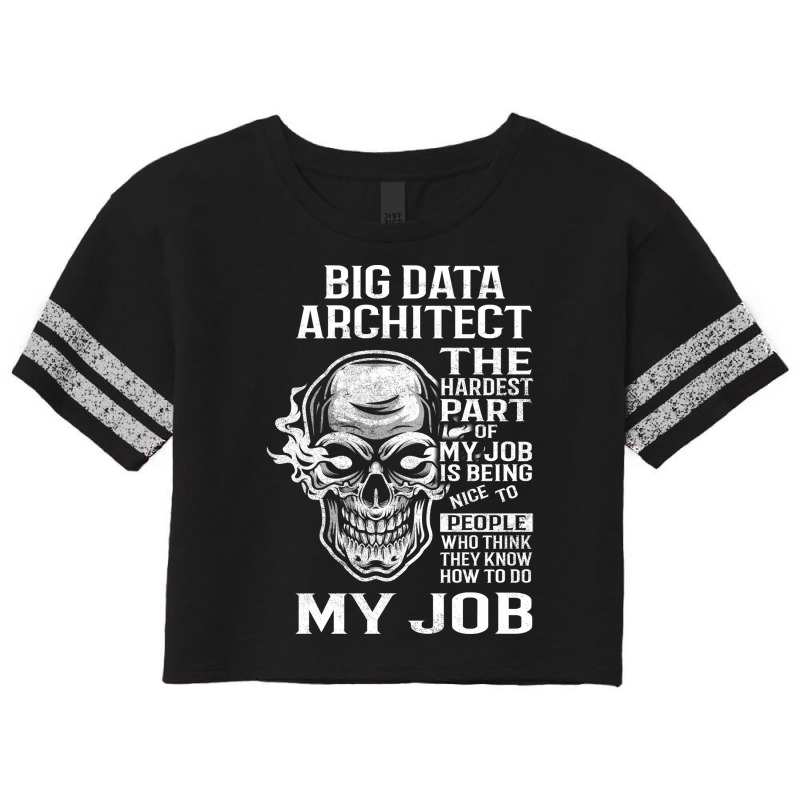 Big Data Architect T  The Hardest Part Gift Item T Scorecard Crop Tee by onkeimbomat | Artistshot