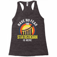 Analyst Have No Fear The Statistician Is Here Stat Racerback Tank | Artistshot