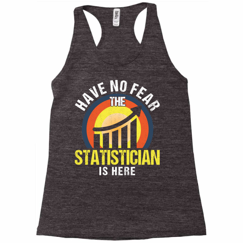 Analyst Have No Fear The Statistician Is Here Stat Racerback Tank by ahamadbiascaw | Artistshot