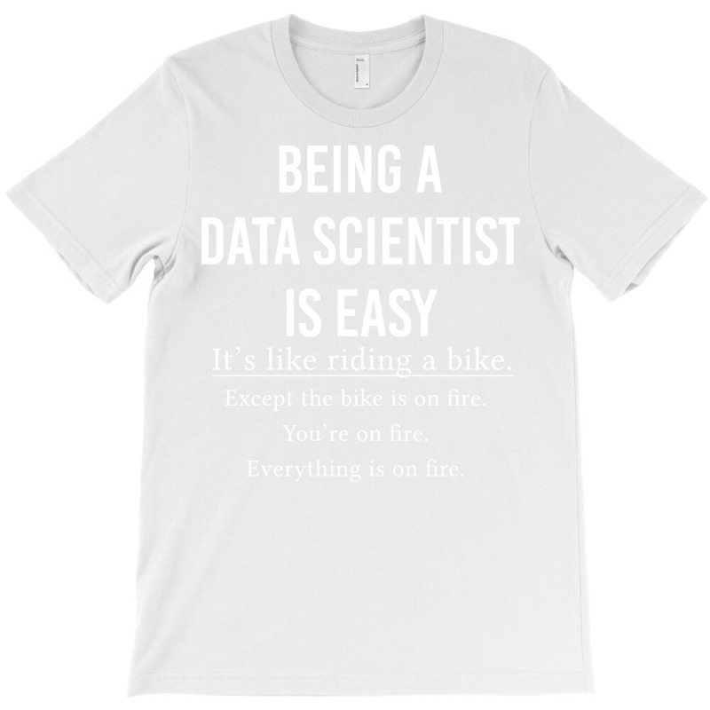 Funny Data Scientist Gift Being A Data Scientist I T-shirt | Artistshot