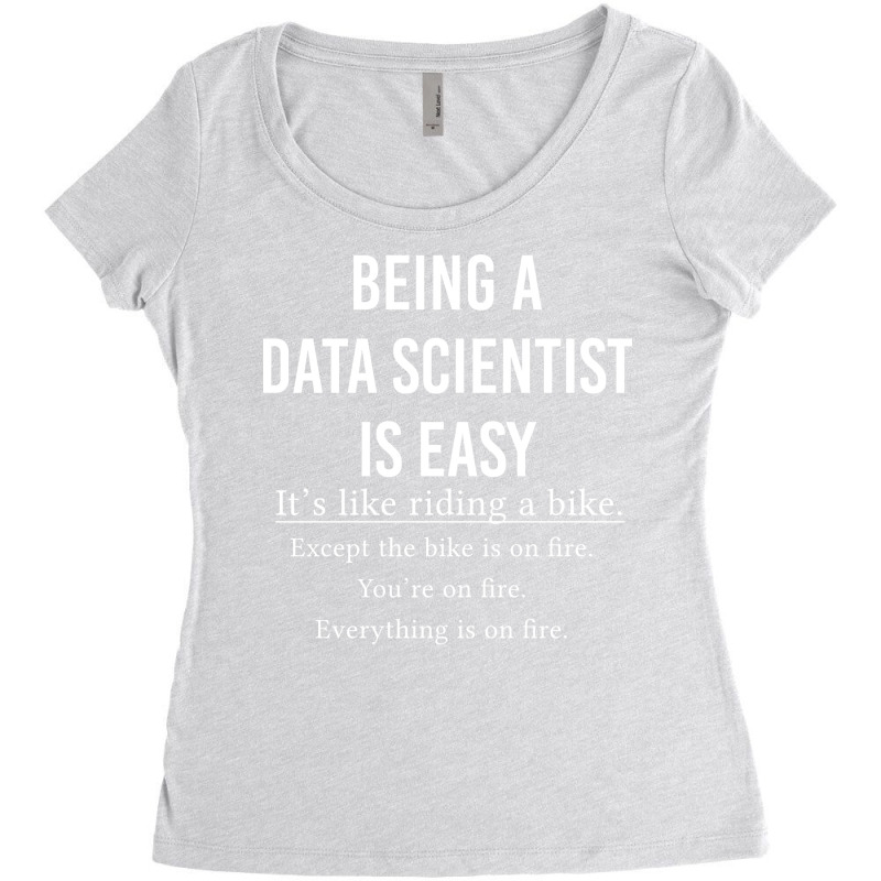 Funny Data Scientist Gift Being A Data Scientist I Women's Triblend Scoop T-shirt by aldorarifaze | Artistshot