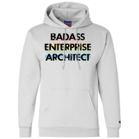 Best Badass Enterprise Architect Funny Quote Coole Champion Hoodie | Artistshot