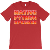 Native Python Speaker Funny Programmer Girl T-shirt | Artistshot