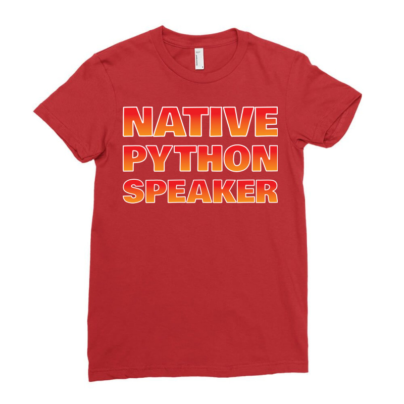 Native Python Speaker Funny Programmer Girl Ladies Fitted T-Shirt by asregdluboisf | Artistshot