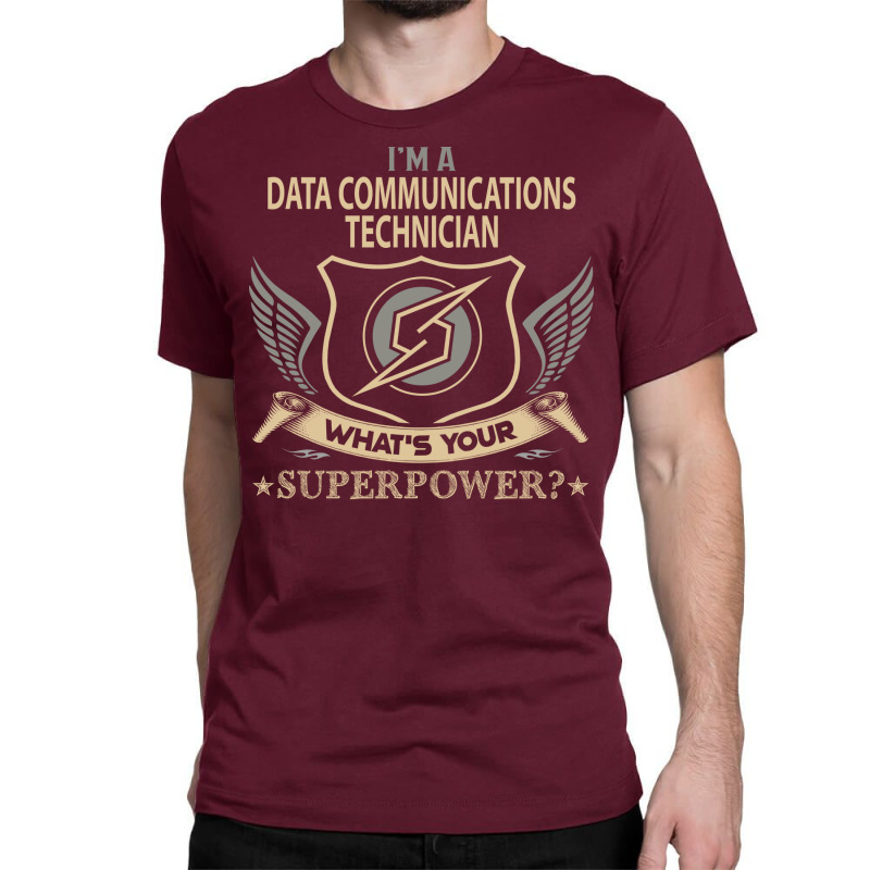 Data Communications Technician T  Superpower Gift Classic T-shirt by rawoofmnlj | Artistshot