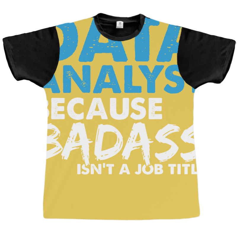 Data Analyst Because Badass Isnt A Job Title Suita Graphic T-shirt by mykooantoneb | Artistshot