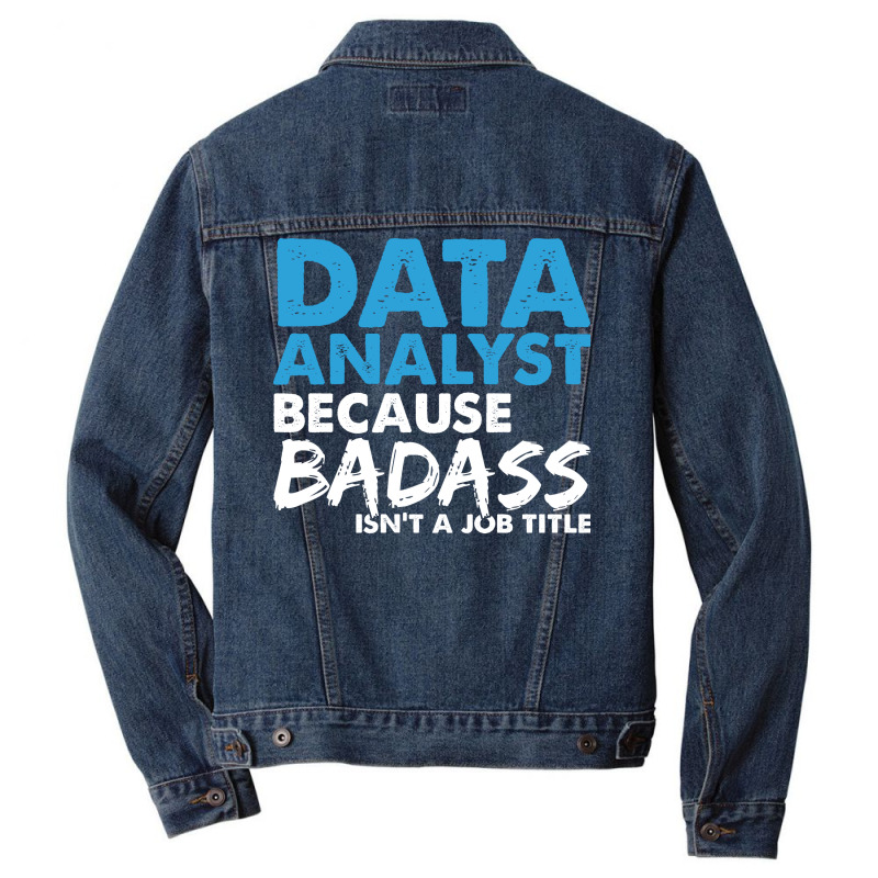 Data Analyst Because Badass Isnt A Job Title Suita Men Denim Jacket by mykooantoneb | Artistshot