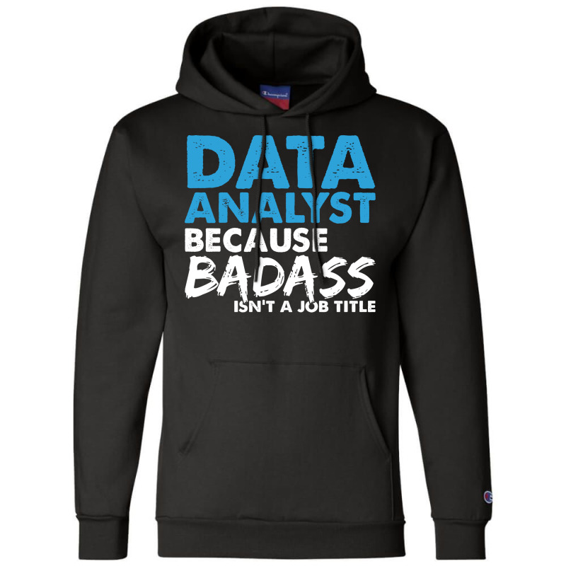 Data Analyst Because Badass Isnt A Job Title Suita Champion Hoodie by mykooantoneb | Artistshot