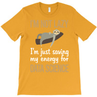 Saving Energy Data Science Quote T-shirt | Artistshot