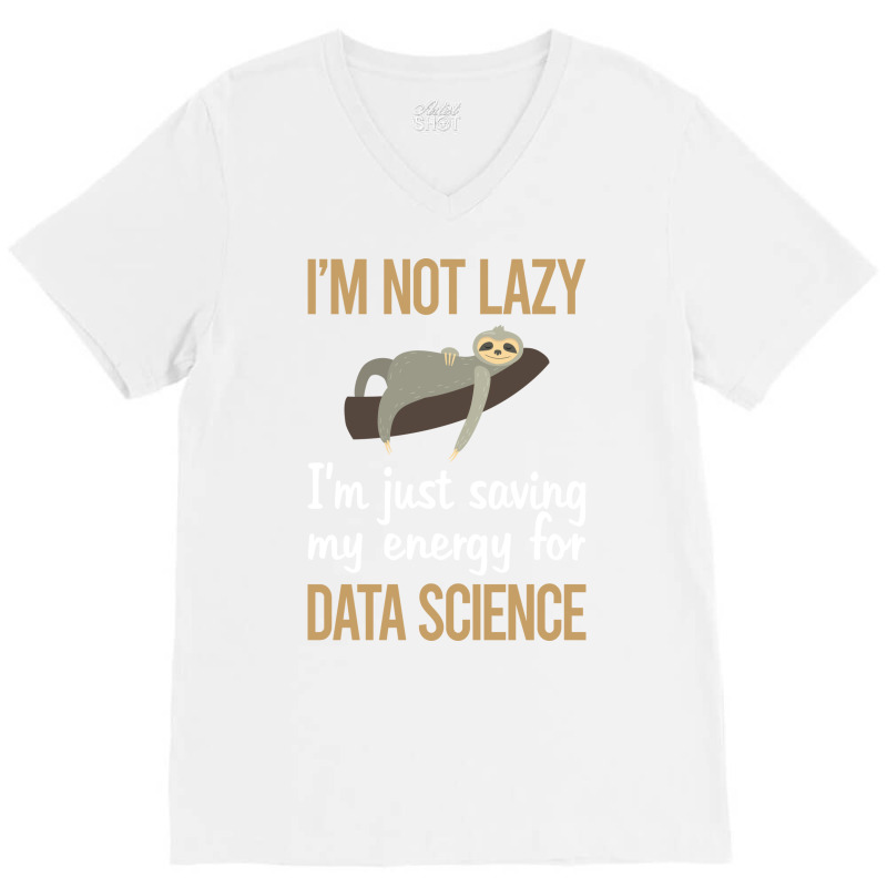 Saving Energy Data Science Quote V-neck Tee | Artistshot