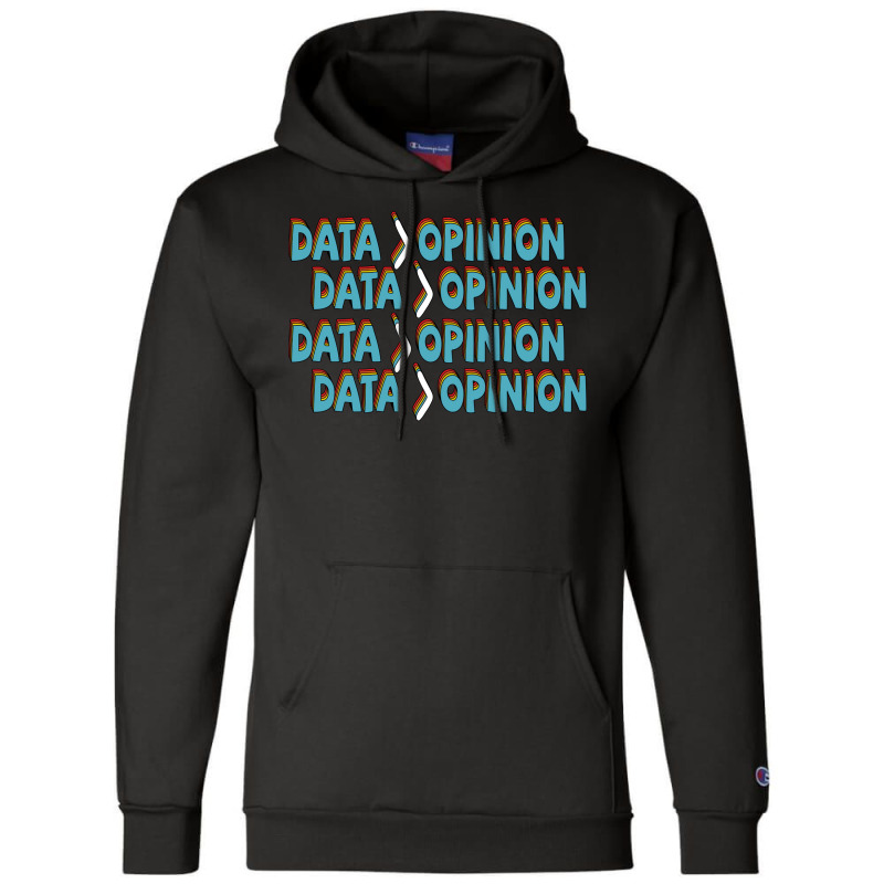 Data Is Greater Than Opinion Data Science Statisti Champion Hoodie | Artistshot