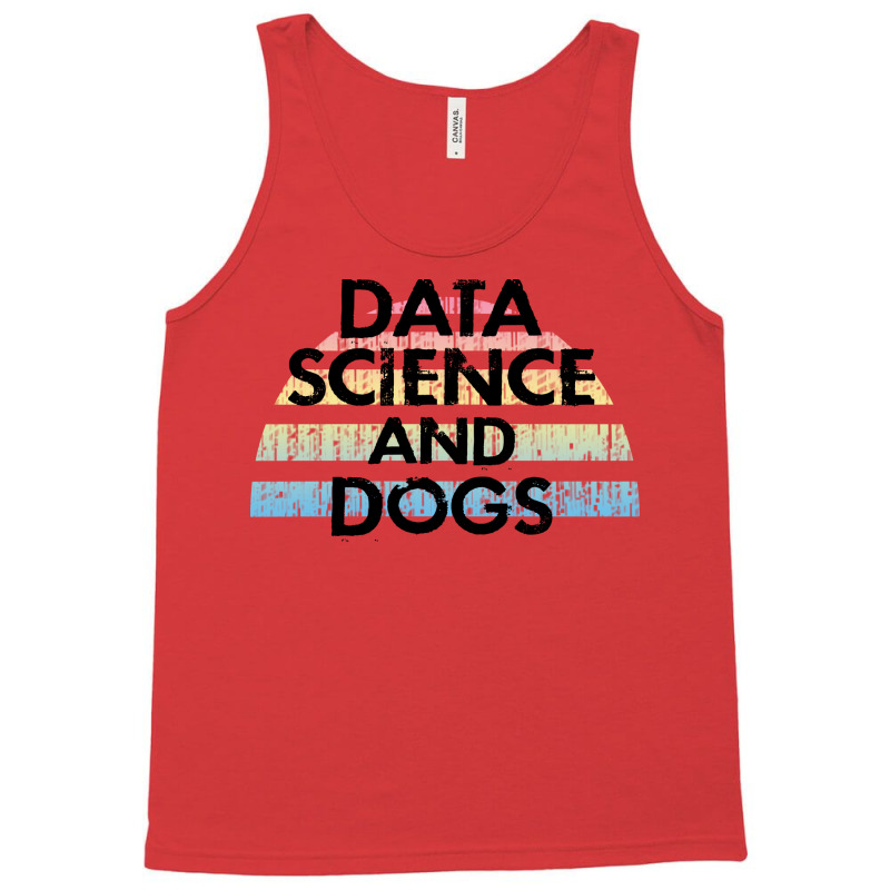 Data Science And Dogs Dog Lover Funny Quote Cooles Tank Top | Artistshot