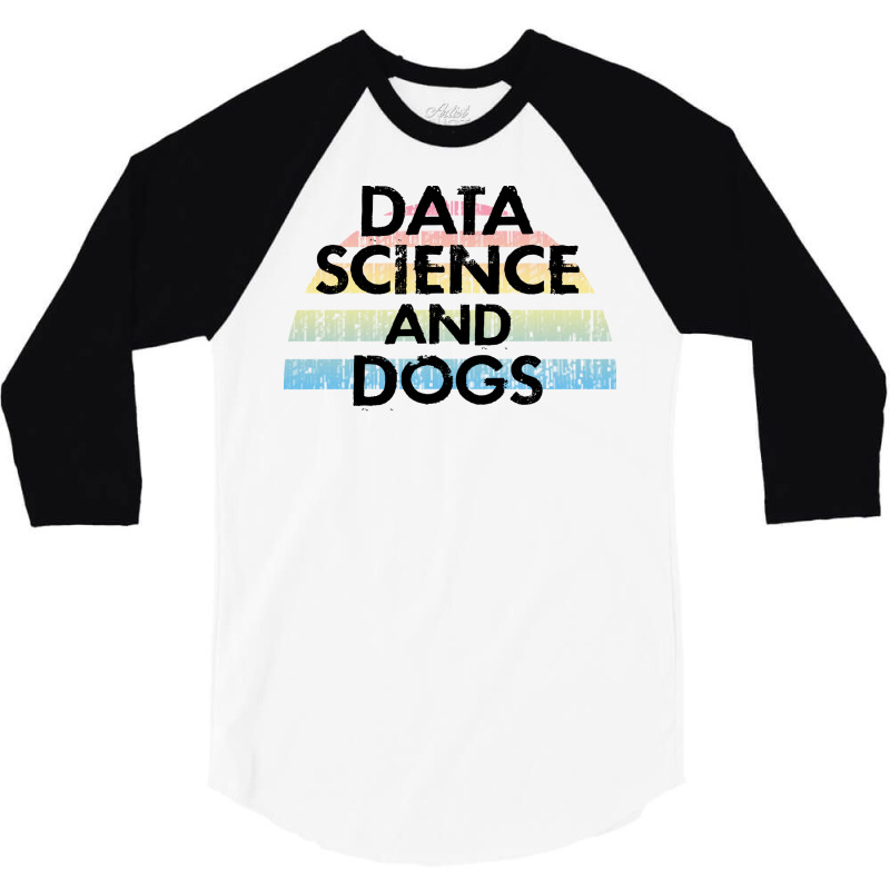 Data Science And Dogs Dog Lover Funny Quote Cooles 3/4 Sleeve Shirt | Artistshot