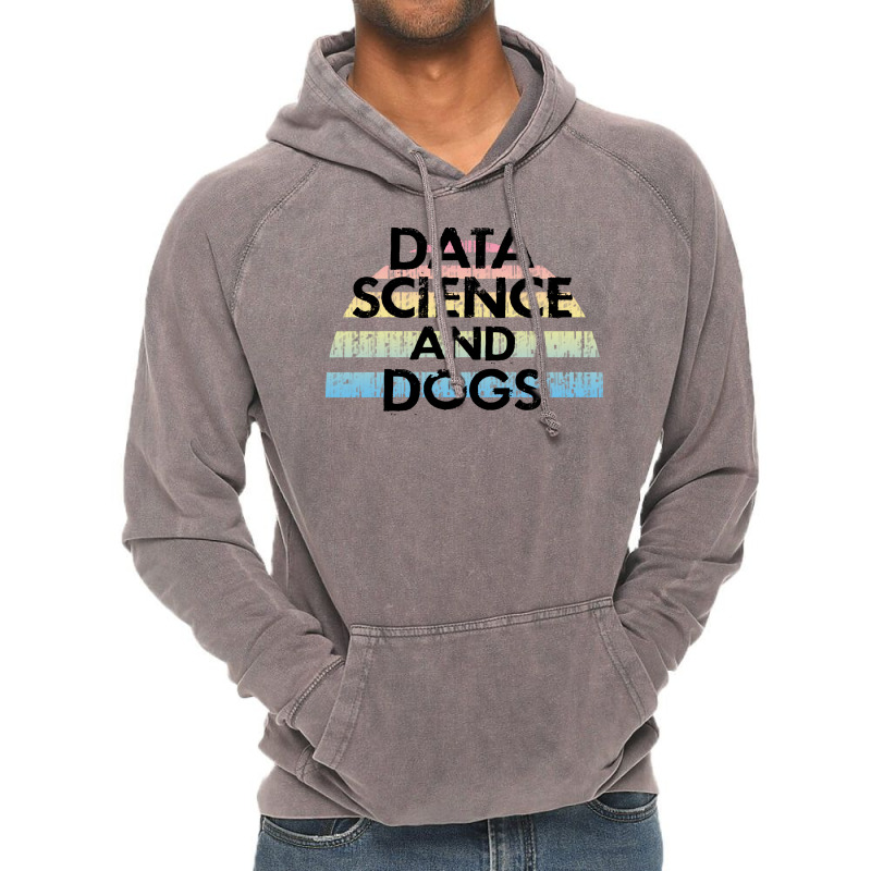 Data Science And Dogs Dog Lover Funny Quote Cooles Vintage Hoodie | Artistshot