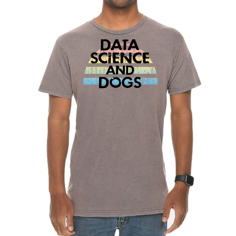 Data Science And Dogs Dog Lover Funny Quote Cooles Vintage T-shirt | Artistshot