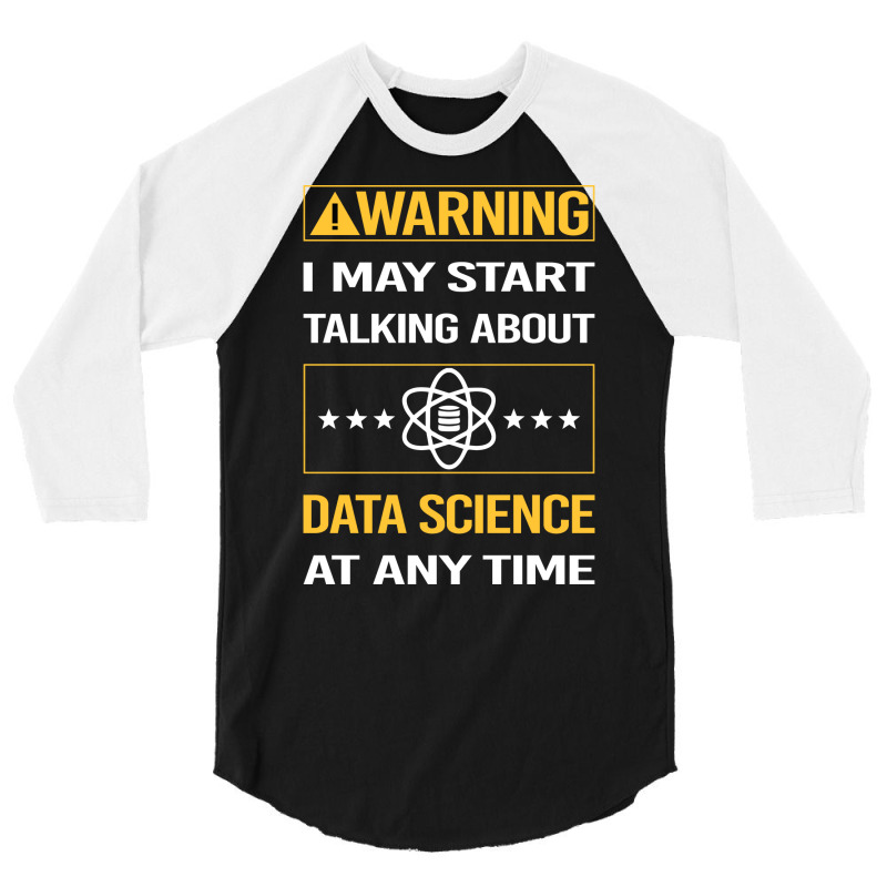 Funny Yellow Warning Data Science Nature 3/4 Sleeve Shirt by onkeimbomat | Artistshot