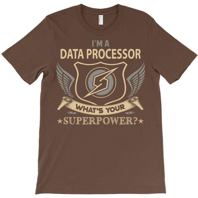 Data Processor T  Superpower Gift Item Tee T-shirt | Artistshot