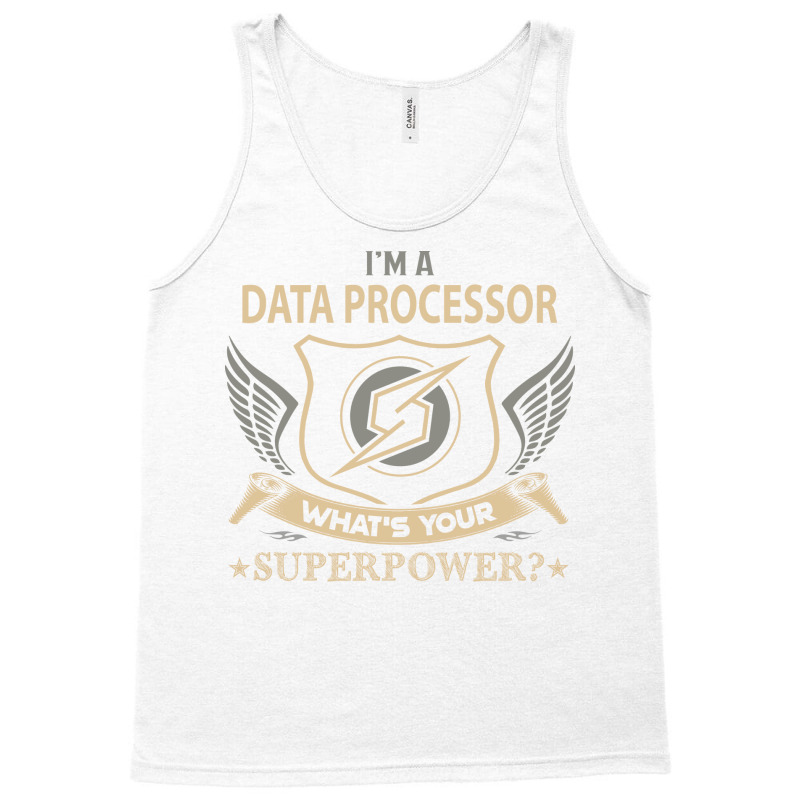 Data Processor T  Superpower Gift Item Tee Tank Top | Artistshot