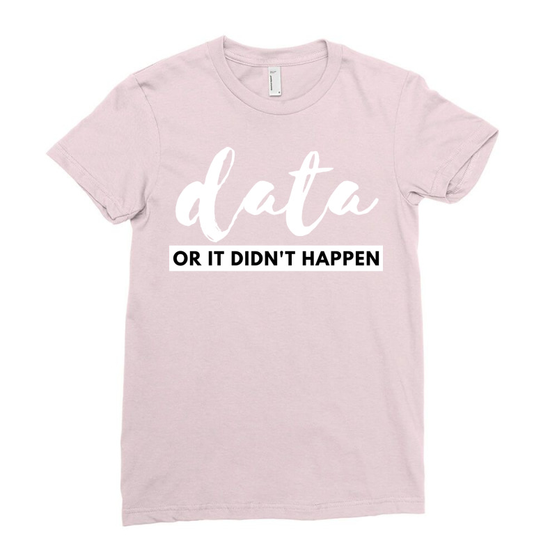 Data Or It Didnt Happen Aesthetic Ladies Fitted T-Shirt by rawoofmnlj | Artistshot