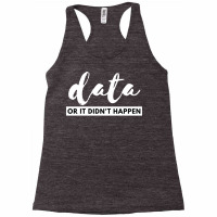 Data Or It Didnt Happen Aesthetic Racerback Tank | Artistshot