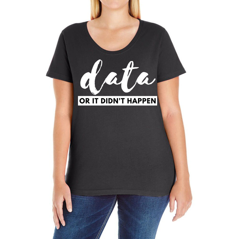 Data Or It Didnt Happen Aesthetic Ladies Curvy T-Shirt by rawoofmnlj | Artistshot