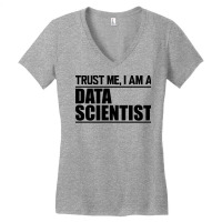 Data Scientist Trust Me Im A Data Scientist Women's V-neck T-shirt | Artistshot