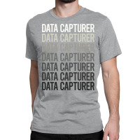 Gray Text Data Capturer Classic T-shirt | Artistshot