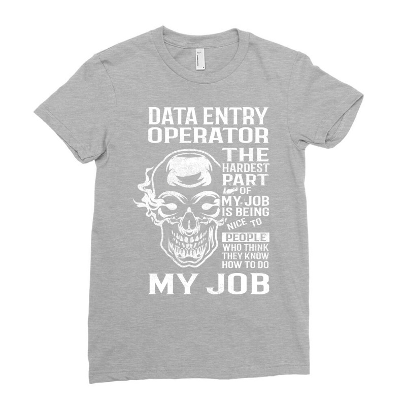 Data Entry Operator T  The Hardest Part Gift 2 Ite Ladies Fitted T-Shirt by sebabiokali | Artistshot