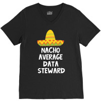 Data Steward Nacho Average Design V-neck Tee | Artistshot