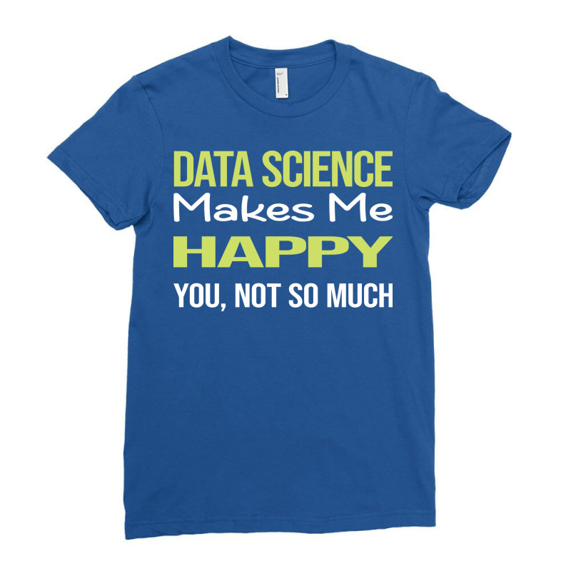 Funny Happy Data Science Retro Ladies Fitted T-Shirt by manofipiazzil | Artistshot