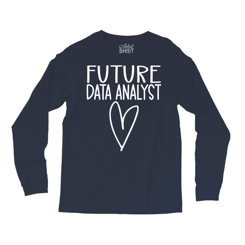 Future Data Analyst Gift Long Sleeve Shirts | Artistshot