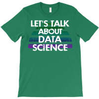 Lets Talk About Data Science Data Analysis Funny Q T-shirt | Artistshot