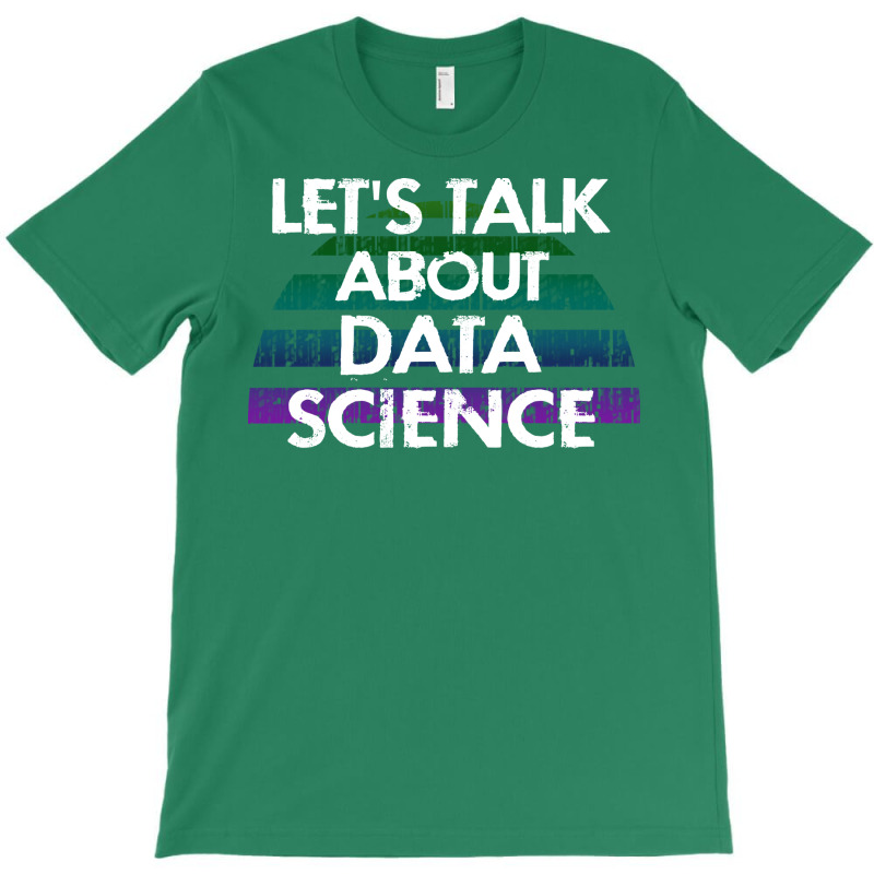 Lets Talk About Data Science Data Analysis Funny Q T-shirt | Artistshot