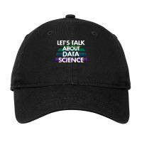 Lets Talk About Data Science Data Analysis Funny Q Adjustable Cap | Artistshot