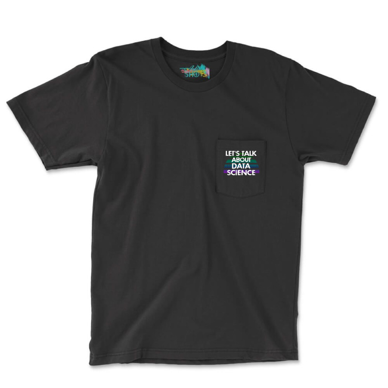 Lets Talk About Data Science Data Analysis Funny Q Pocket T-shirt | Artistshot