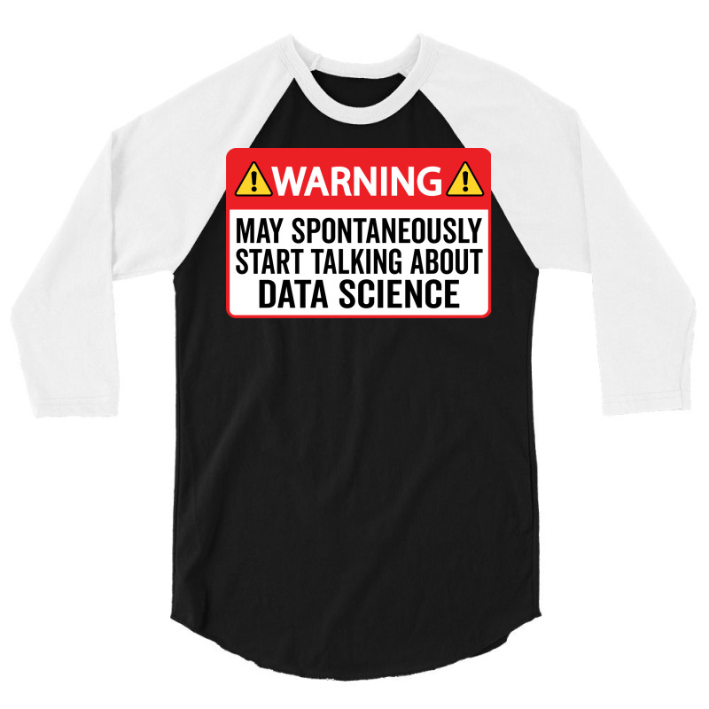 Warning May Spontaneously Start Talking About Data 3/4 Sleeve Shirt by bacsalgasmeyp | Artistshot