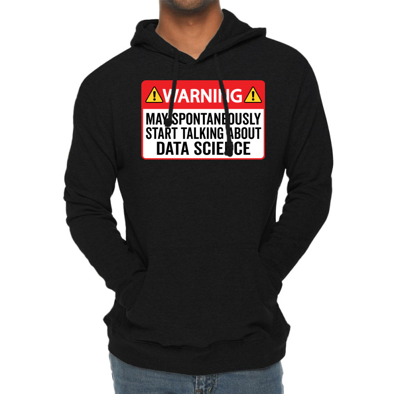 Warning May Spontaneously Start Talking About Data Lightweight Hoodie by bacsalgasmeyp | Artistshot