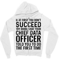 If At First You Dont Succeed Try Doing What Your C Zipper Hoodie | Artistshot