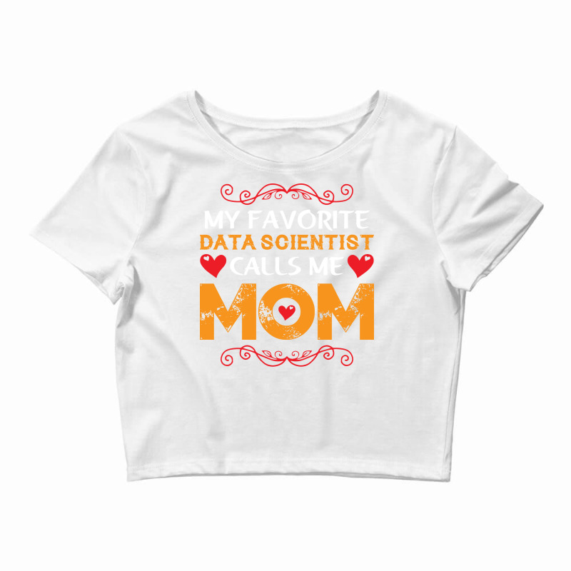 My Favorite Data Scientist Calls Me Mom Funny Retr Crop Top by onkeimbomat | Artistshot