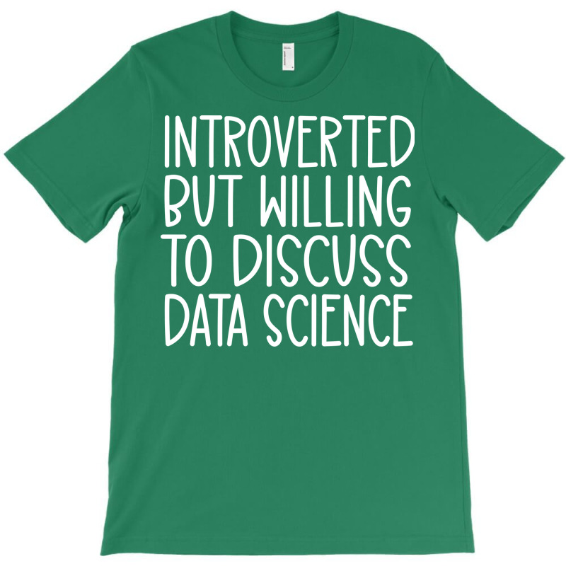 Introverted But Willing To Discuss Data Science Fu T-shirt | Artistshot