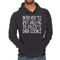 Introverted But Willing To Discuss Data Science Fu Vintage Hoodie | Artistshot