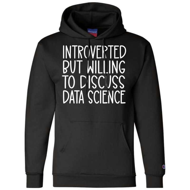 Introverted But Willing To Discuss Data Science Fu Champion Hoodie | Artistshot