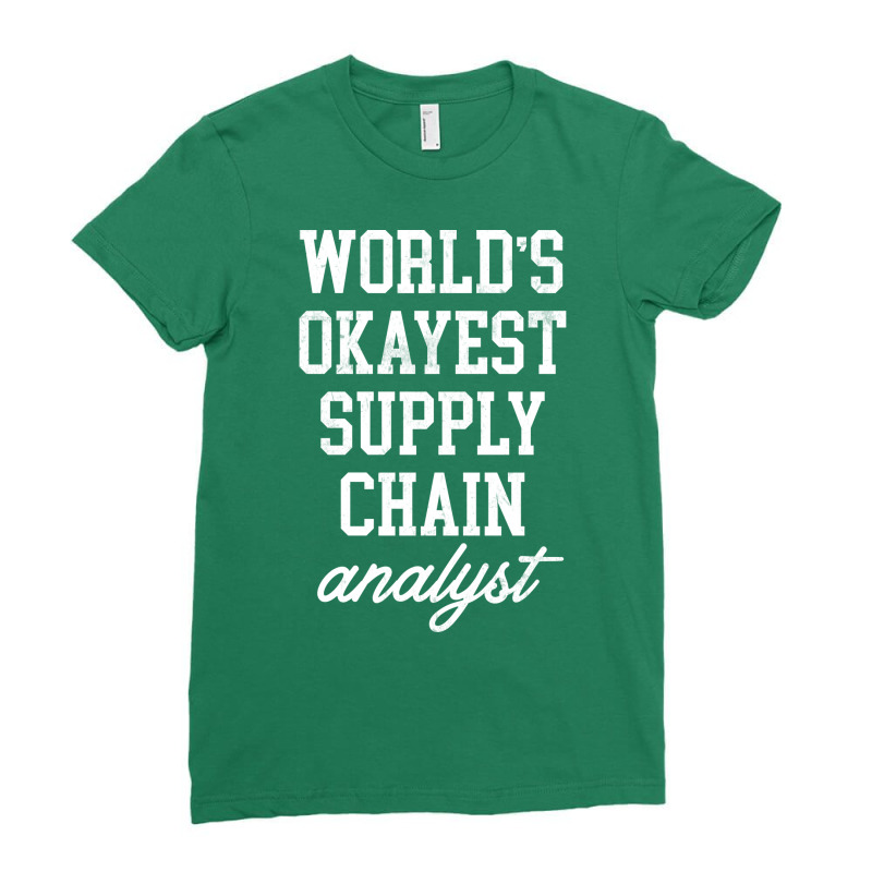 Supply Chain Analyst Worlds Okayest Design Ladies Fitted T-Shirt by selkeeuakap | Artistshot