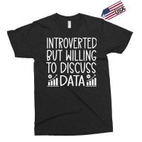 Introverted But Willing To Discuss Data Funny Data Exclusive T-shirt | Artistshot