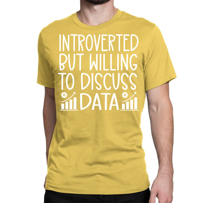 Introverted But Willing To Discuss Data Funny Data Classic T-shirt by mykooantoneb | Artistshot