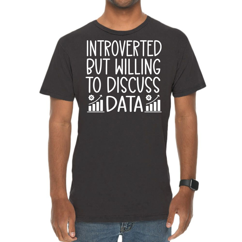 Introverted But Willing To Discuss Data Funny Data Vintage T-Shirt by mykooantoneb | Artistshot